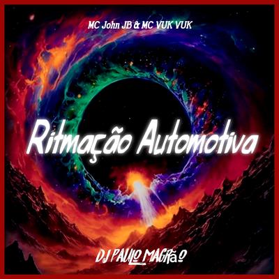 Ritmação Automotiva By MC John JB, DJ Paulo Magrão's cover