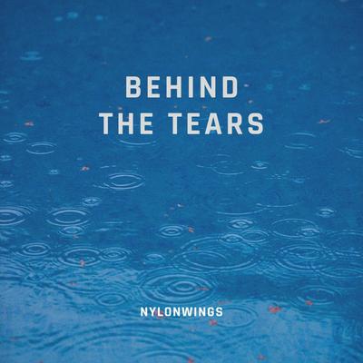 Behind the Tears By Nylonwings's cover