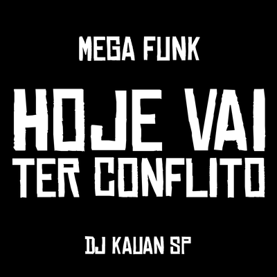 MEGA HOJE VAI TER CONFLITO By DJ Kauan SP's cover