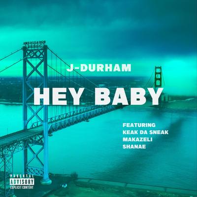 Hey Baby (feat. Keak da Sneak, Makazelli & Shanae)'s cover