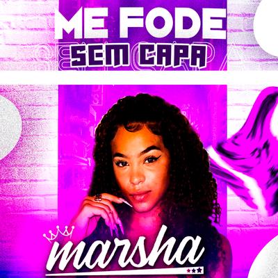 Me Fode Sem Capa By MC Marsha's cover