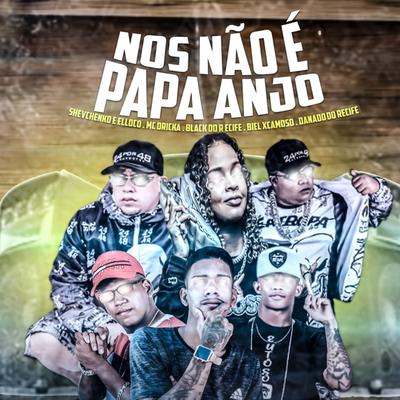 Nós Não É Papa Anjo (feat. Biel XCamoso & Mc Dricka)'s cover