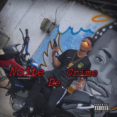 Noite de Crime By DG DO BROOKLYN, TK DO BROOKLYN, WL DO BROOKLYN's cover