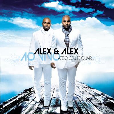 Até o Céu Te Ouvir By Alex e Alex's cover