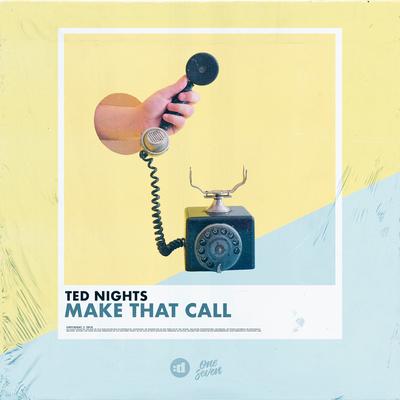Make That Call By Ted Nights's cover