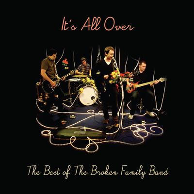 It's All Over - The Best of The Broken Family Band's cover