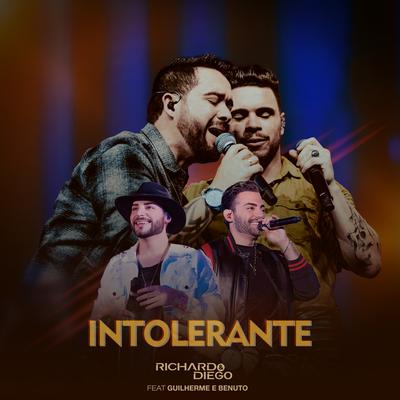 Intolerante (Ao Vivo) By Richard e Diego, Guilherme & Benuto's cover