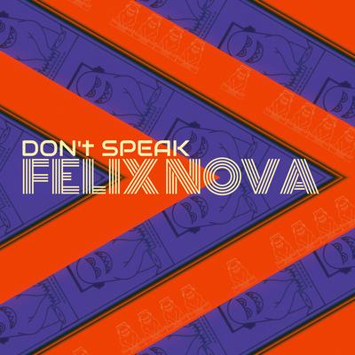 Don't Speak By Felix Nova's cover