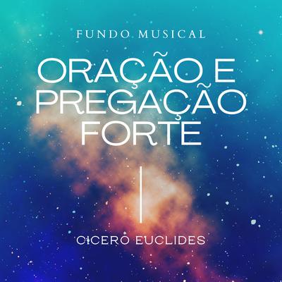 Fundo Musical Oração e Pregação Forte 1 By Cicero Euclides's cover