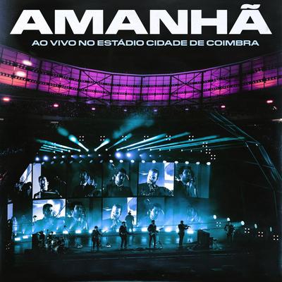 Amanhã (Ao vivo no Estádio Cidade de Coimbra)'s cover