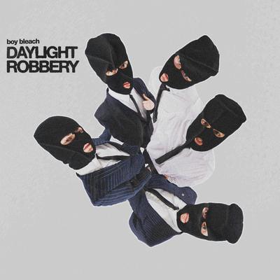 Daylight Robbery By Boy Bleach's cover