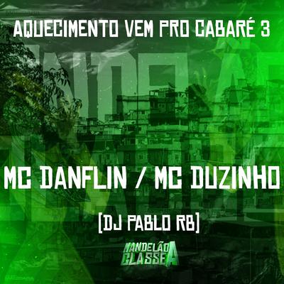 Aquecimento Vem pro Cabaré 3 By MC DANFLIN, Mc Duzinho, DJ Pablo RB's cover