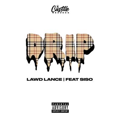 Drip (feat. SISO) By Lawd Lance, Siso's cover