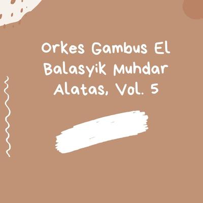Orkes Gambus El Balasyik Muhdar Alatas, Vol. 5's cover