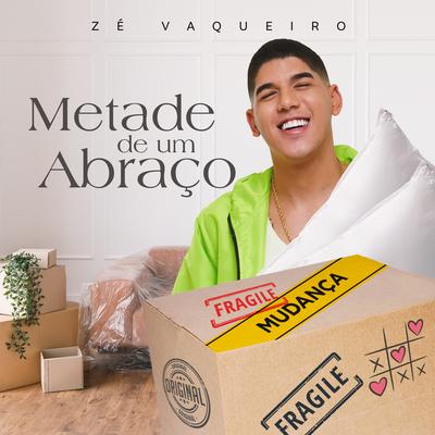 Metade de um Abraço By Zé Vaqueiro's cover