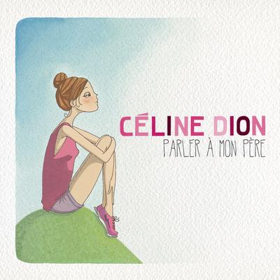 Parler à mon père By Céline Dion's cover
