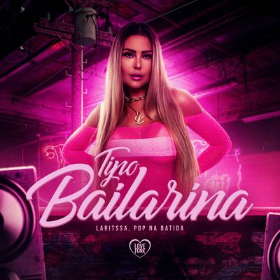 Tipo Bailarina By LARITSSA, Love Funk, Pop Na Batida's cover