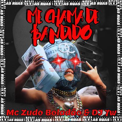 Me Chama de Bandido By MC Zudo Boladão, DJ 7W's cover