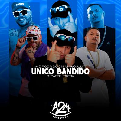 Único Bandido By Dj Gabriel Dutra, Mano Julin, Mc Rodrigo do CN's cover