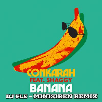 Banana (feat. Shaggy) [DJ FLe - Minisiren Remix] By Shaggy, Conkarah's cover