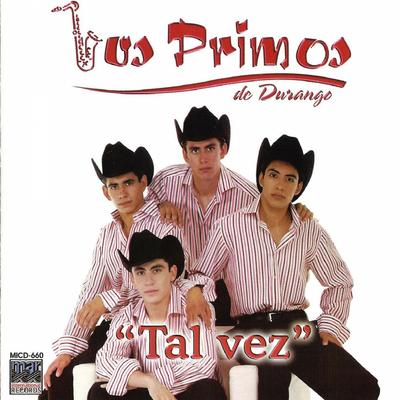 Tal Vez By Los Primos MX's cover