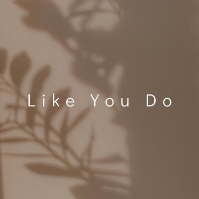 Like You Do By Kyoshi's cover