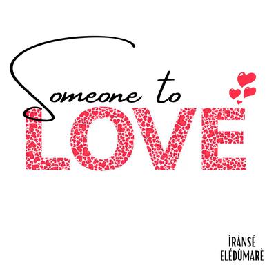 Someone To Love By Iranse Eledumare's cover