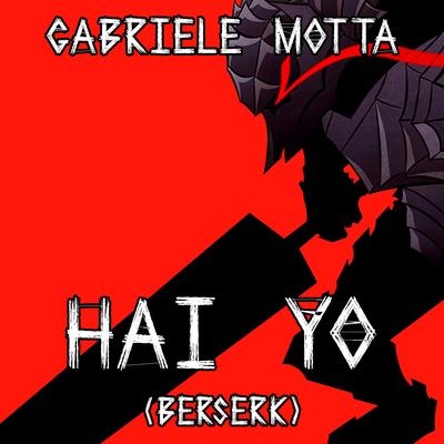 Hai Yo (From "Berserk") By Gabriele Motta's cover