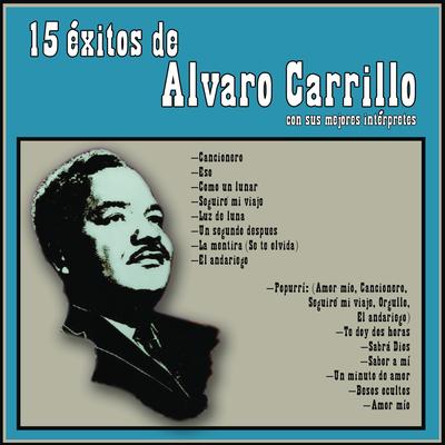 15 Exitos De Alvaro Carillo Con Sus Mejors's cover