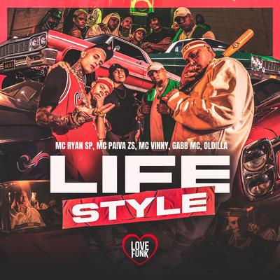 Life Style By Oldilla, Gabb MC, Mc Paiva ZS, Love Funk, MC Vinny, MC Ryan Sp's cover