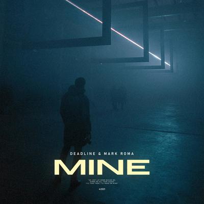 Mine By DEADLINE & Mark Roma's cover