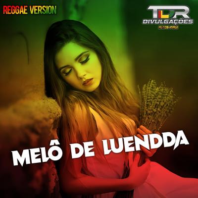 Melô De Luendda (Reggae Version) By TDR DIVULGAÇÕES's cover