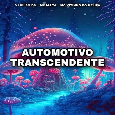 Automotivo Transcendente By DJ Vilão DS, MC VITINHO DO HELIPA, Mc Mj Ta's cover