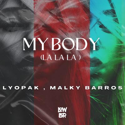 My Body (La La La) By Lyopak, Malky Barros's cover