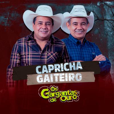 Capricha Gaiteiro (Ao Vivo) By Os Gargantas De Ouro's cover