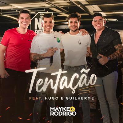 Tentação (feat. Hugo & Guilherme) By Mayke & Rodrigo, Hugo & Guilherme's cover