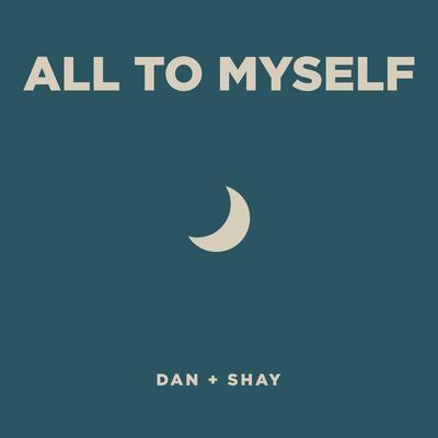 All To Myself By Dan + Shay's cover