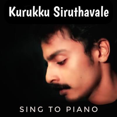 Kurukkusiruthavale ~ Sing to Piano Ep-109's cover