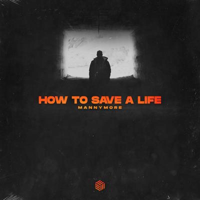 How to Save a Life By Mannymore's cover