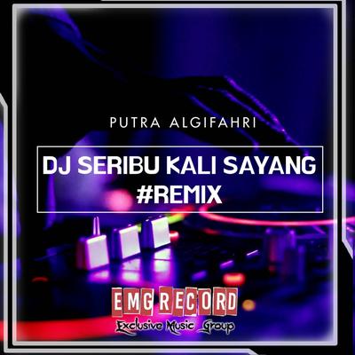 DJ SERIBU KALI SAYANG #REMIX's cover