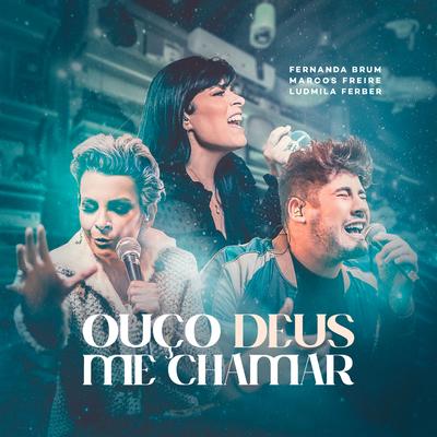 Ouço Deus Me Chamar By Fernanda Brum, Marcos Freire, Ludmila Ferber's cover