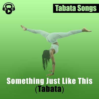 Something Just Like This (Tabata) By Tabata Songs's cover