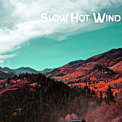 Slow Hot Wind's cover