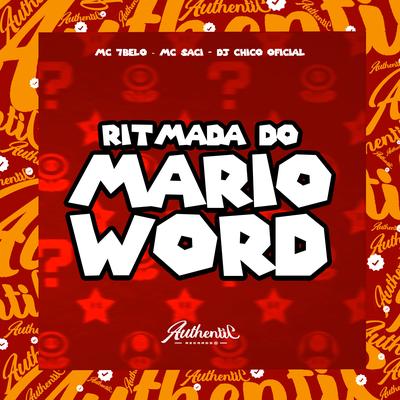Ritmada do Mario Word (feat. Mc 7 Belo & MC Saci) (feat. Mc 7 Belo & MC Saci) By DJ CHICO OFICIAL, Mc 7 Belo, MC Saci's cover