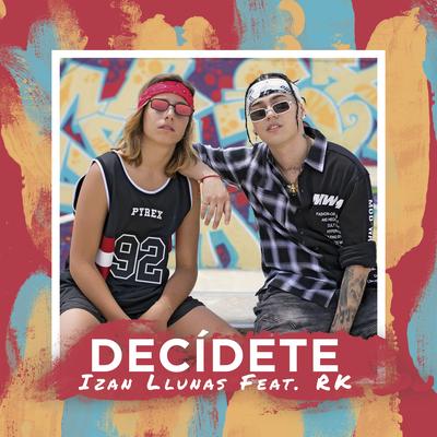 Decídete (feat. RK) By Izan Llunas, RK's cover
