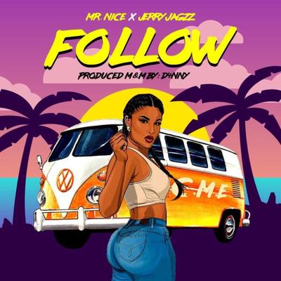 FOLLOW By Mr. Nice, Jerry Jagzz's cover