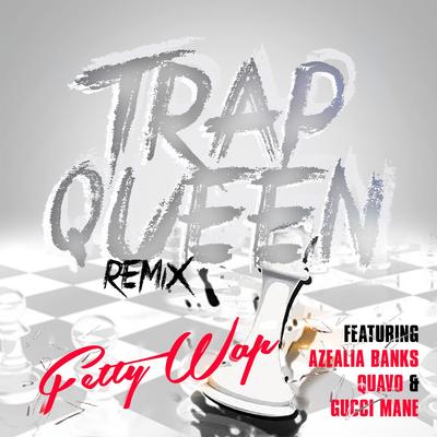 Trap Queen (feat. Azealia Banks, Quavo & Gucci Mane) By Azealia Banks, Gucci Mane, Quavo, Fetty Wap's cover