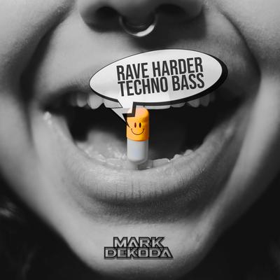 Rave Harder Techno Bass By Mark Dekoda's cover