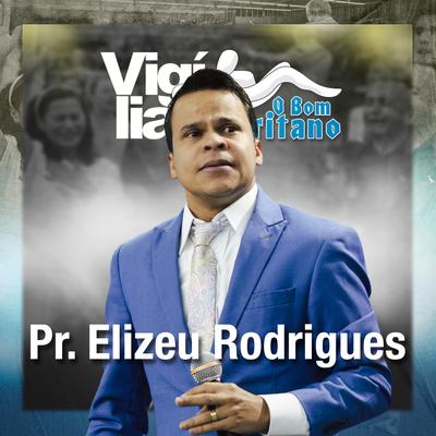 Pr. Elizeu Rodrigues na Vigília o Bom Samaritano: Julho 2023's cover