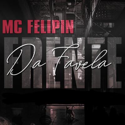 Frente da Favela By Mc Felipin, Dj Bm Detona, Dj Lucas Martins, Dj Sg's cover